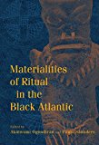 Book Materialities of Ritual in the Black Atlantic (Blacks in the Diaspora) free
