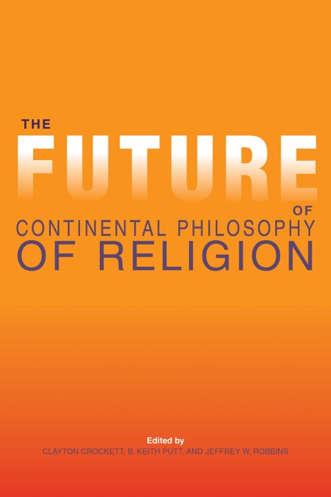 Book The Future of Continental Philosophy of Religion free