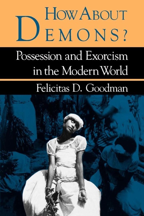 Book How About Demons?: Possession and Exorcism in the Modern World (Folklore Today) free