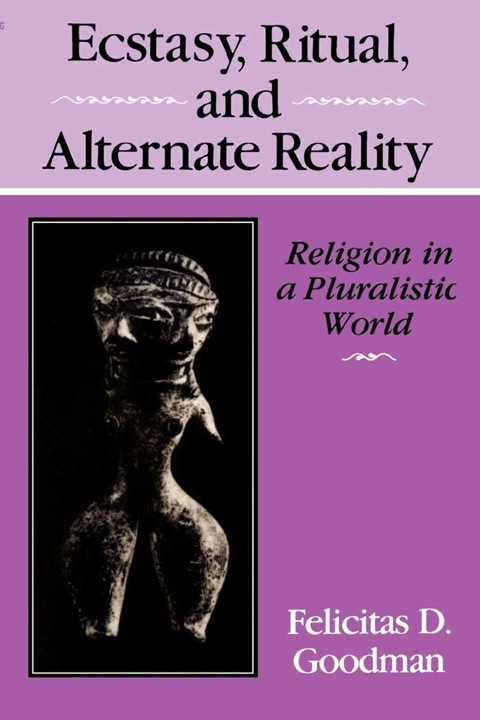 Book Ecstasy, Ritual, and Alternate Reality: Religion in a Pluralistic World free