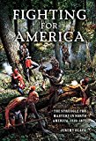 Book Fighting for America: The Struggle for Mastery in North America, 1519-1871 free