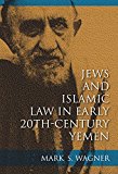 Book Jews and Islamic Law in Early 20th-Century Yemen (Sephardi and Mizrahi Studies) free