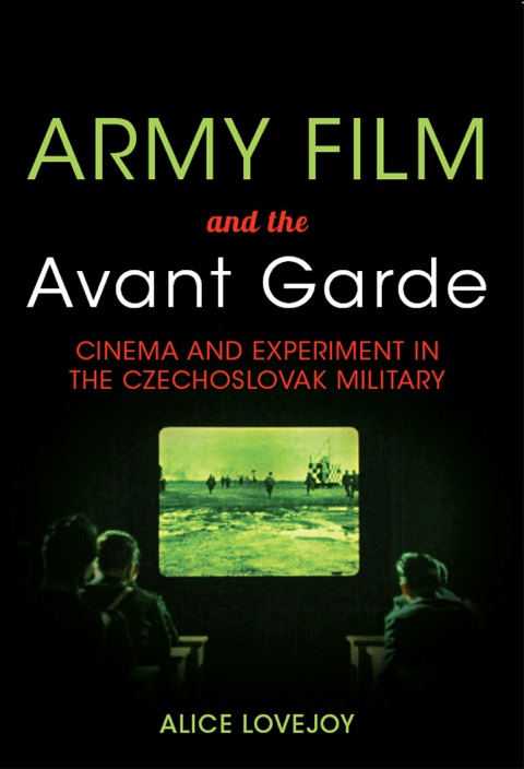Book Army Film and the Avant Garde: Cinema and Experiment in the Czechoslovak Military free