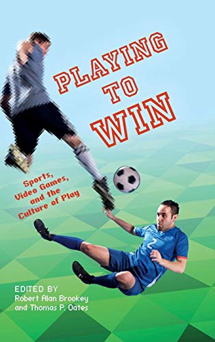 Book Playing to Win: Sports, Video Games, and the Culture of Play (Digital Game Studies) free