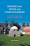 Book Erased from Space and Consciousness: Israel and the Depopulated Palestinian Villages of 1948 free
