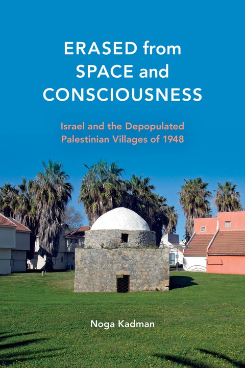Book Erased from Space and Consciousness: Israel and the Depopulated Palestinian Villages of 1948 free Book Erased from Space and Consciousness: Israel and the Depopulated Palestinian Villages of 1948 free