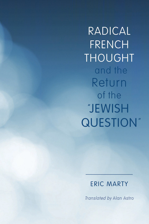 Book Radical French Thought and the Return of the "Jewish Question" (Studies in Antisemitism) free