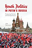 Book Youth Politics in Putin's Russia: Producing Patriots and Entrepreneurs (New Anthropologies of Europe) free