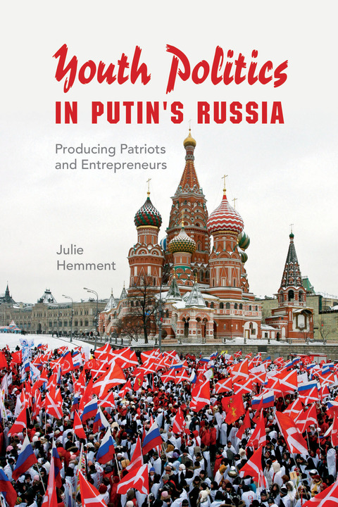 Book Youth Politics in Putin's Russia: Producing Patriots and Entrepreneurs (New Anthropologies of Europe) free