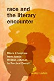 Book Race and the Literary Encounter: Black Literature from James Weldon Johnson to Percival Everett (Blacks in the Diaspora) free