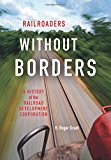 Book Railroaders without Borders: A History of the Railroad Development Corporation (Railroads Past and Present) free