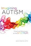 Book Imagining Autism: Fiction and Stereotypes on the Spectrum free