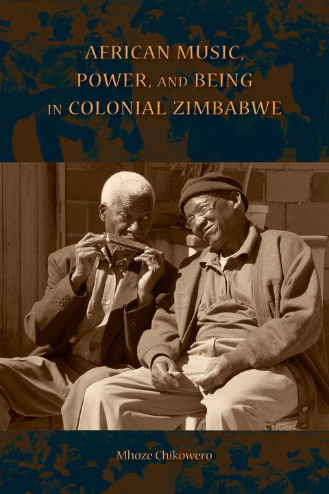 Book African Music, Power, and Being in Colonial Zimbabwe (African Expressive Cultures) free