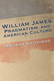 Book William James, Pragmatism, and American Culture (American Philosophy) free