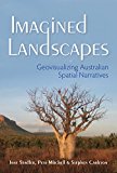 Book Imagined Landscapes: Geovisualizing Australian Spatial Narratives (The Spatial Humanities) free