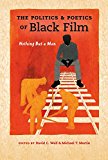 Book The Politics and Poetics of Black Film: Nothing But a Man (Studies in the Cinema of the Black Diaspora) free
