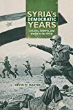 Book Syria's Democratic Years: Citizens, Experts, and Media in the 1950s (Public Cultures of the Middle East and North Africa) free