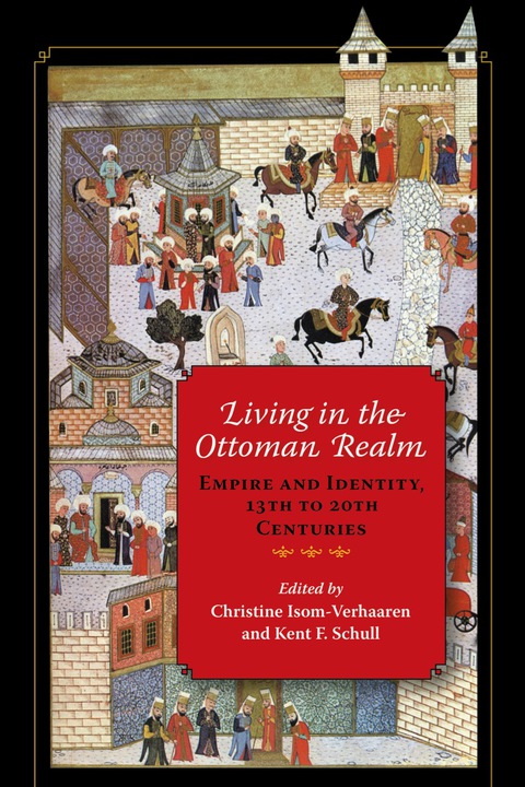Book Living in the Ottoman Realm: Empire and Identity, 13th to 20th Centuries free