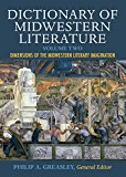 Book Dictionary of Midwestern Literature, Volume 2: Dimensions of the Midwestern Literary Imagination free