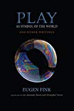 Book Play as Symbol of the World: And Other Writings (Studies in Continental Thought) free