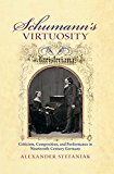 Book Schumann's Virtuosity: Criticism, Composition, and Performance in Nineteenth-Century Germany free