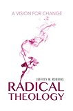 Book Radical Theology: A Vision for Change (Philosophy of Religion) free