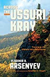 Book Across the Ussuri Kray: Travels in the Sikhote-Alin Mountains free