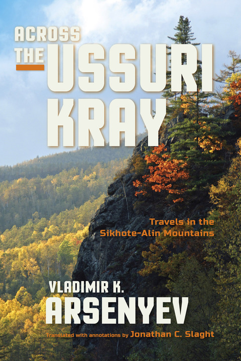 Book Across the Ussuri Kray: Travels in the Sikhote-Alin Mountains free