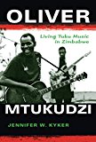 Book Oliver Mtukudzi: Living Tuku Music in Zimbabwe (African Expressive Cultures) free