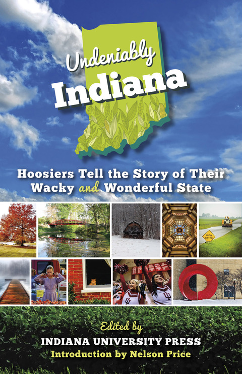 Book Undeniably Indiana: Hoosiers Tell the Story of Their Wacky and Wonderful State free