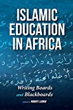 Book Islamic Education in Africa: Writing Boards and Blackboards free