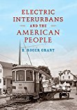 Book Electric Interurbans and the American People (Railroads Past and Present) free