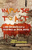 Book Impulse to Act: A New Anthropology of Resistance and Social Justice free