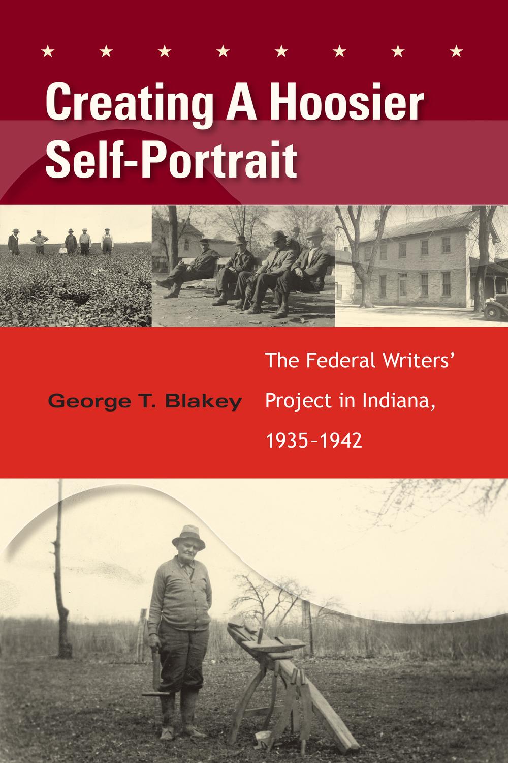 Book Creating A Hoosier Self-Portrait: The Federal Writers' Project in Indiana, 1935–1942 free