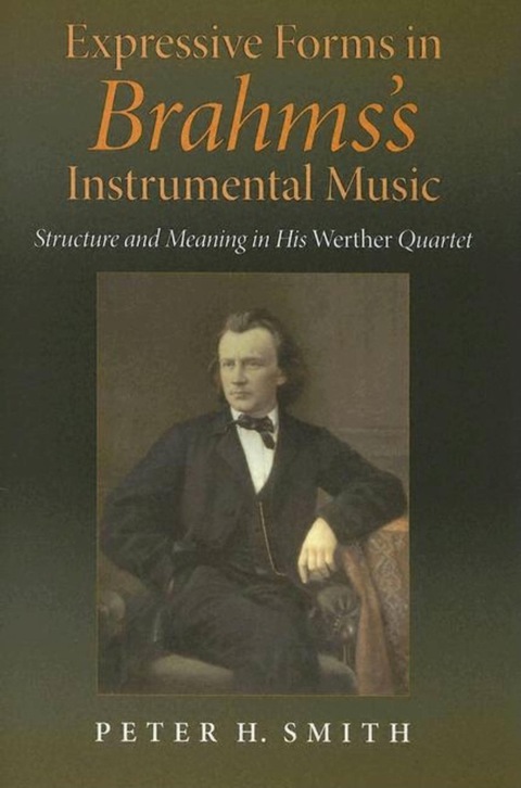 Book Expressive Forms in Brahms's Instrumental Music: Structure and Meaning in His Werther Quartet (Musical Meaning and Interpretation) free