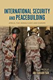 Book International Security and Peacebuilding: Africa, the Middle East, and Europe free