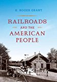 Book Railroads and the American People (Railroads Past and Present) free