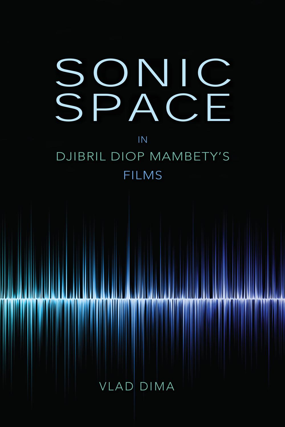 Book Sonic Space in Djibril Diop Mambety's Films (African Expressive Cultures) free