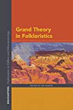 Book Grand Theory in Folkloristics (Encounters: Explorations in Folklore and Ethnomusicology) free