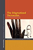 Book The Stigmatized Vernacular: Where Reflexivity Meets Untellability (Encounters: Explorations in Folklore and Ethnomusicology) free
