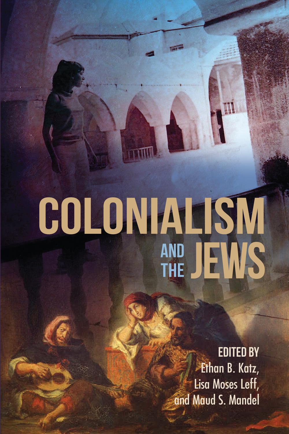 Book Colonialism and the Jews (The Modern Jewish Experience) free