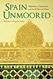 Book Spain Unmoored: Migration, Conversion, and the Politics of Islam (New Anthropologies of Europe) free