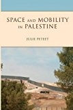 Book Space and Mobility in Palestine (Public Cultures of the Middle East and North Africa) free