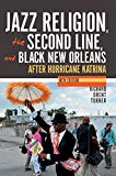 Book Jazz Religion, the Second Line, and Black New Orleans, New Edition: After Hurricane Katrina free