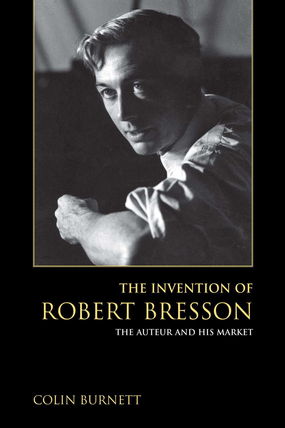 Book The Invention of Robert Bresson: The Auteur and His Market free