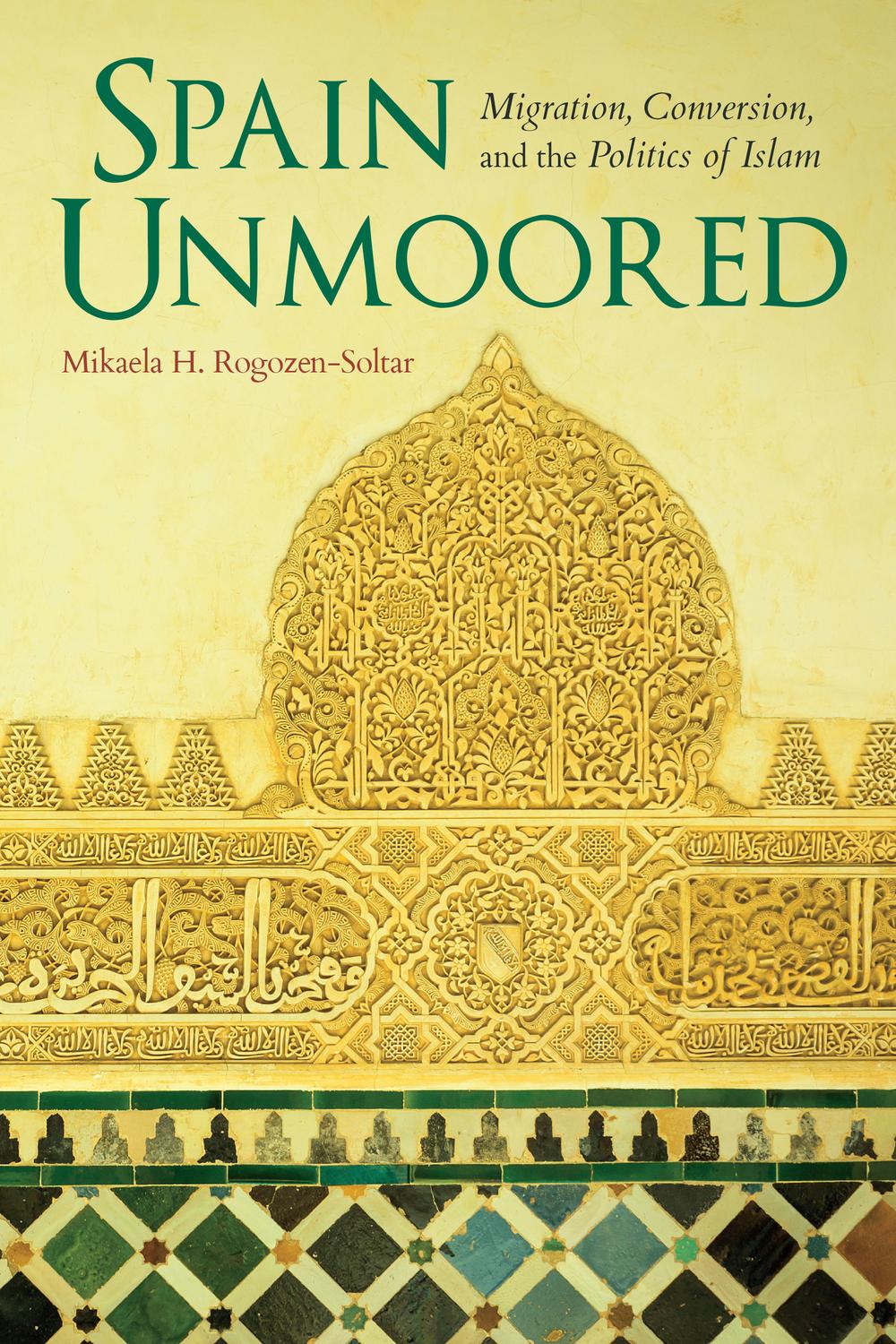 Book Spain Unmoored: Migration, Conversion, and the Politics of Islam (New Anthropologies of Europe) free