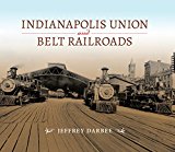 Book Indianapolis Union and Belt Railroads (Railroads Past and Present) free