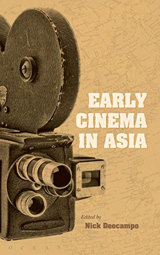 Book Early Cinema in Asia (New Directions in National Cinemas) free