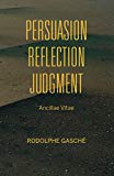 Book Persuasion, Reflection, Judgment: Ancillae Vitae (Studies in Continental Thought) free