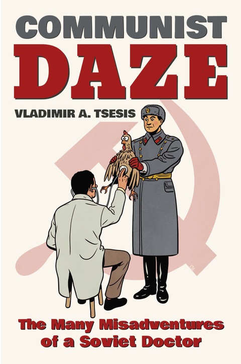Book Communist Daze: The Many Misadventures of a Soviet Doctor free